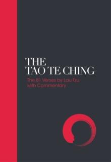 Tao Te Ching - Sacred Texts : 81 Verses by Lao Tzu with Commentary