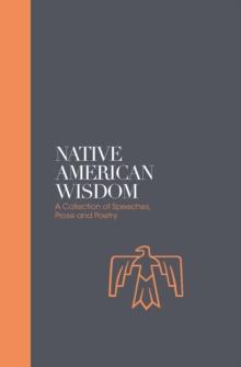 Native American Wisdom - Sacred Texts : A Spiritual Tradition at One with Nature