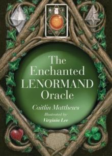 The Enchanted Lenormand Oracle : 39 Magical Cards to Reveal Your True Self and Your Destiny