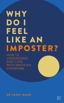 Why Do I Feel Like an Imposter? : How to Understand and Cope with Imposter Syndrome