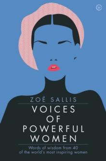 Voices of Powerful Women : 40 Inspirational Interviews