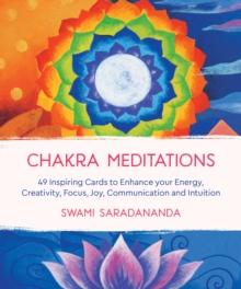 Chakra Meditations : 49 Inspiring Cards to Enhance your Energy, Creativity, Focus, Joy, Communication and Intuition