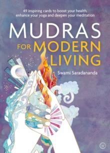 Mudras for Modern Living : 49 inspiring cards to boost your health, enhance your yoga and deepen your meditation