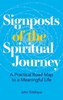 Signposts of the Spiritual Journey : A Practical Road Map to a Meaningful Life