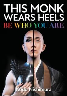 This Monk Wears Heels : Be Who You Are