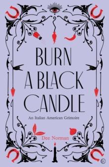 Burn a Black Candle : An Italian American Grimoire