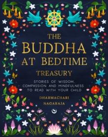 The Buddha at Bedtime Treasury : Stories of Wisdom, Compassion and Mindfulness to Read with Your Child