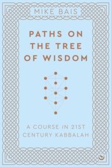 Paths on the Tree of Wisdom : A Course in 21st Century Kabbalah