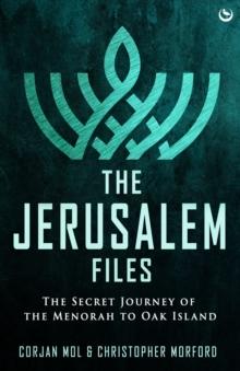 The Jerusalem Files : The Secret Journey of the Menorah to Oak Island