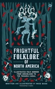 Frightful Folklore of North America : Bloodcurdling Tales from the Panama Canal to the North Pole