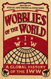 Wobblies of the World : A Global History of the IWW