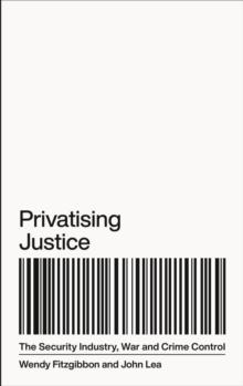 Privatising Justice : The Security Industry, War and Crime Control