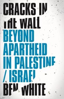 Cracks in the Wall : Beyond Apartheid in Palestine/Israel