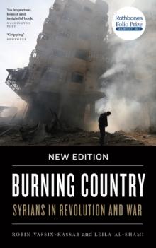 Burning Country : Syrians in Revolution and War