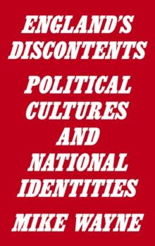 England's Discontents : Political Cultures and National Identities