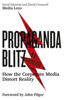 Propaganda Blitz : How the Corporate Media Distort Reality