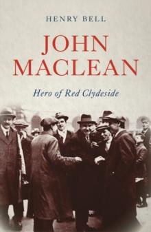 John Maclean : Hero of Red Clydeside