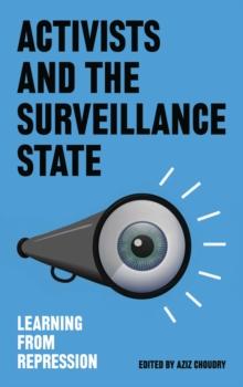 Activists and the Surveillance State : Learning from Repression