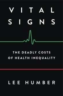 Vital Signs : The Deadly Costs of Health Inequality