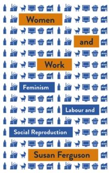 Women and Work : Feminism, Labour, and Social Reproduction