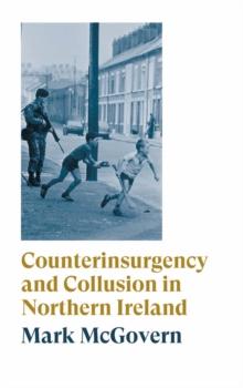 Counterinsurgency and Collusion in Northern Ireland