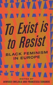 To Exist is to Resist : Black Feminism in Europe