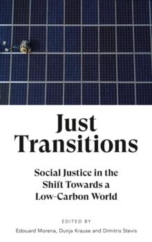 Just Transitions : Social Justice in the Shift Towards a Low-Carbon World