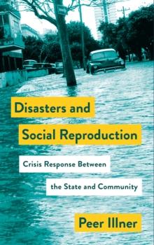 Disasters and Social Reproduction : Crisis Response between the State and Community