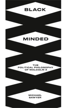 Black Minded : The Political Philosophy of Malcolm X