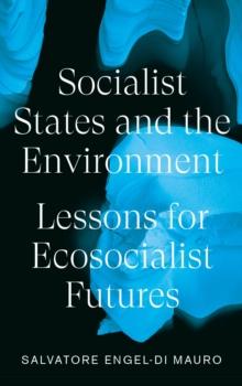 Socialist States and the Environment : Lessons for Eco-Socialist Futures