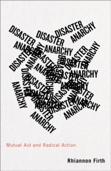 Disaster Anarchy : Mutual Aid and Radical Action