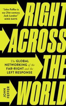 Right Across the World : The Global Networking of the Far-Right and the Left Response