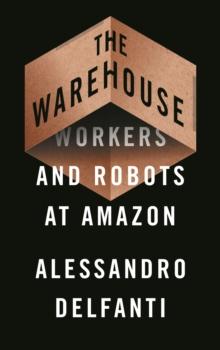 The Warehouse : Workers and Robots at Amazon