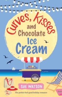 Curves, Kisses and Chocolate Ice-Cream : The Perfect Feel Good Holiday Romance