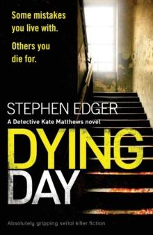 Dying Day : Absolutely Gripping Serial Killer Fiction