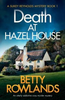 Death at Hazel House : An utterly addictive cozy murder mystery