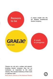 Reasons to be Graeae : A work in progress