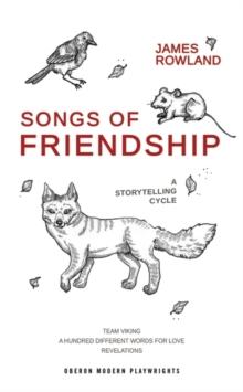 Songs of Friendship: A Storytelling Cycle : Team Viking / A Hundred Different Words for Love / Revelations