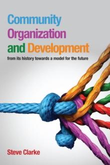 Community Organization and Development : from its history towards a model for the future