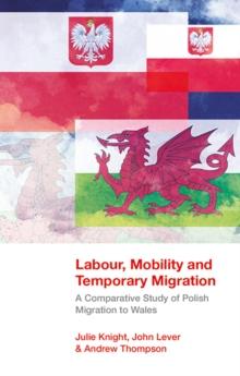 Labour, Mobility and Temporary Migration : A Comparative Study of Polish Migration to Wales