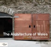 The Architecture of Wales : From the First to the Twenty-First Century