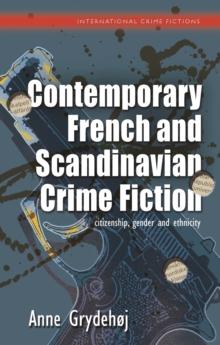 Contemporary French and Scandinavian Crime Fiction : citizenship, gender and ethnicity