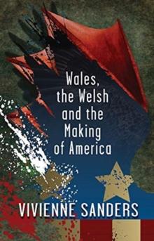 Wales, the Welsh and the Making of America