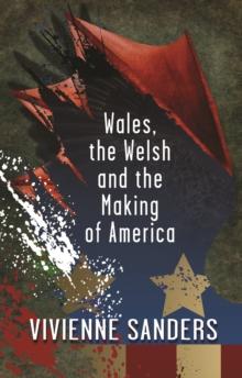 Wales, the Welsh and the Making of America