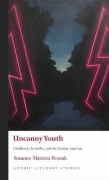 Uncanny Youth : Childhood, the Gothic, and the Literary Americas