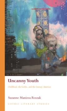 Uncanny Youth : Childhood, the Gothic, and the Literary Americas