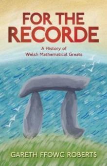 For the Recorde : A History of Welsh Mathematical Greats