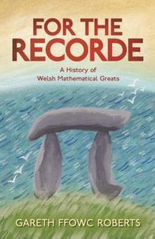 For the Recorde : A History of Welsh Mathematical Greats