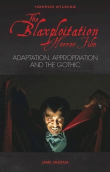 The Blaxploitation Horror Film : Adaptation, Appropriation and the Gothic