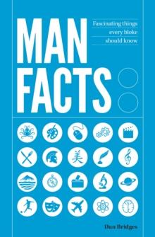 Man Facts : Fascinating Things Every Bloke Should Know